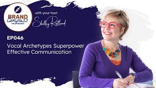 Vocal Archetypes Superpower Effective Communication, with Shelley Röstlund