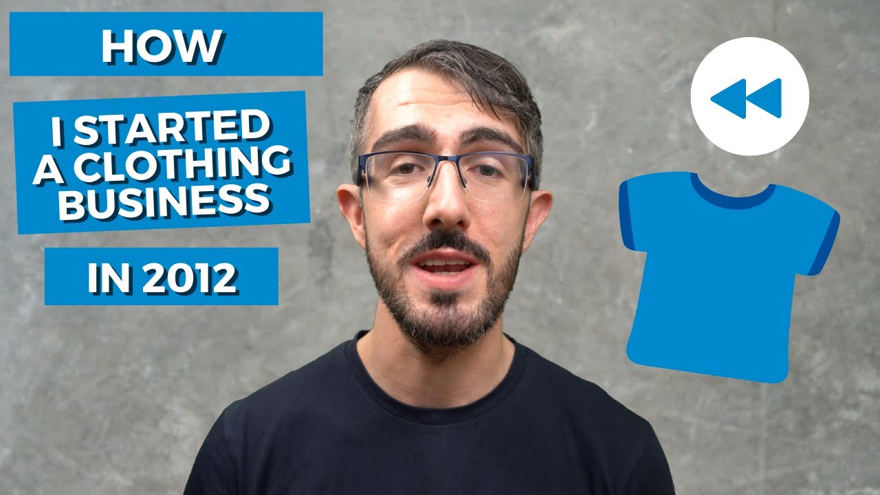 How I Started a Clothing Business in 2012 (Start and Grow a Clothing Business) YouTube