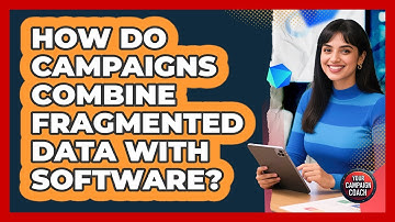How Do Campaigns Combine Fragmented Data With Software? - Your Campaign Coach
