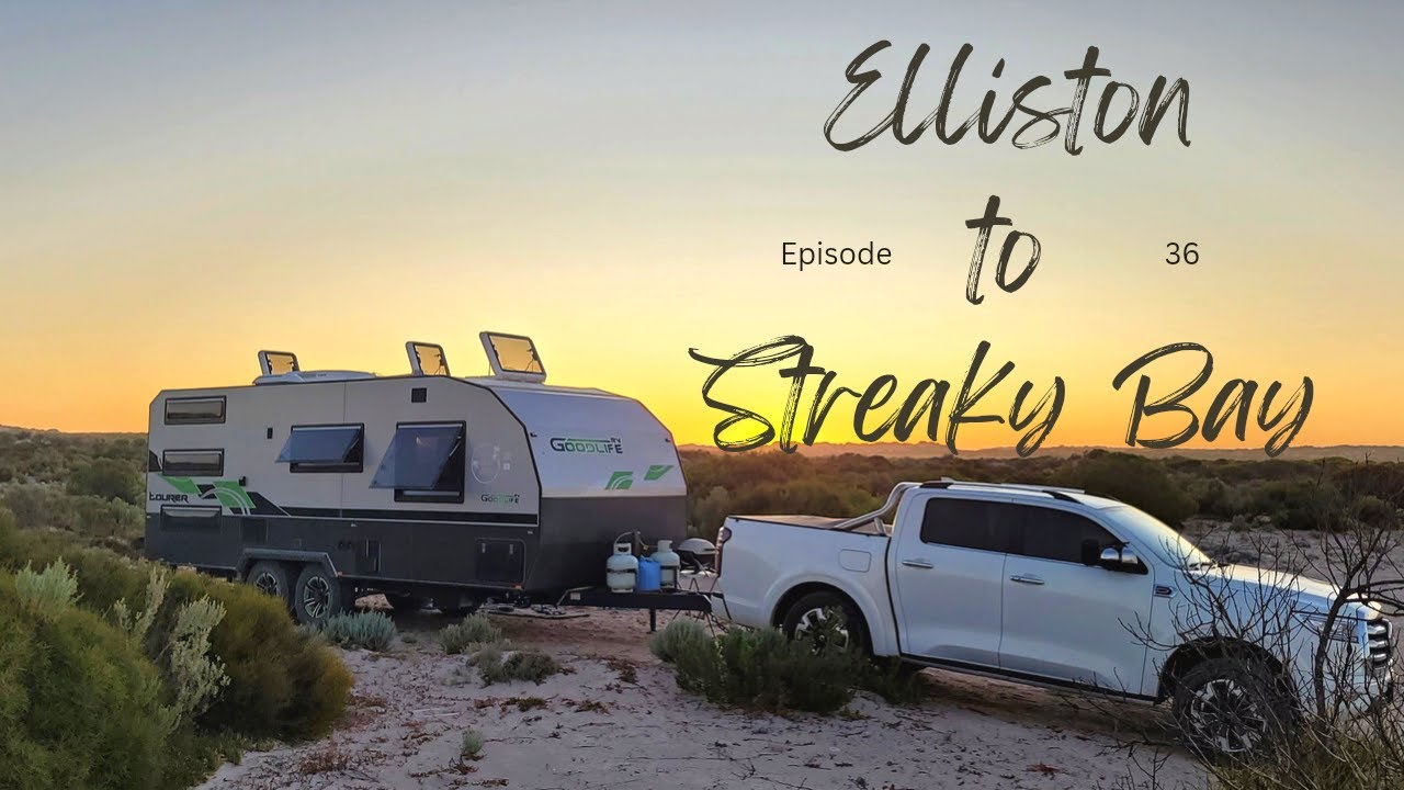 EP 36 Streaky Bay GWM Cannon Towing 3T Caravan Around Australia