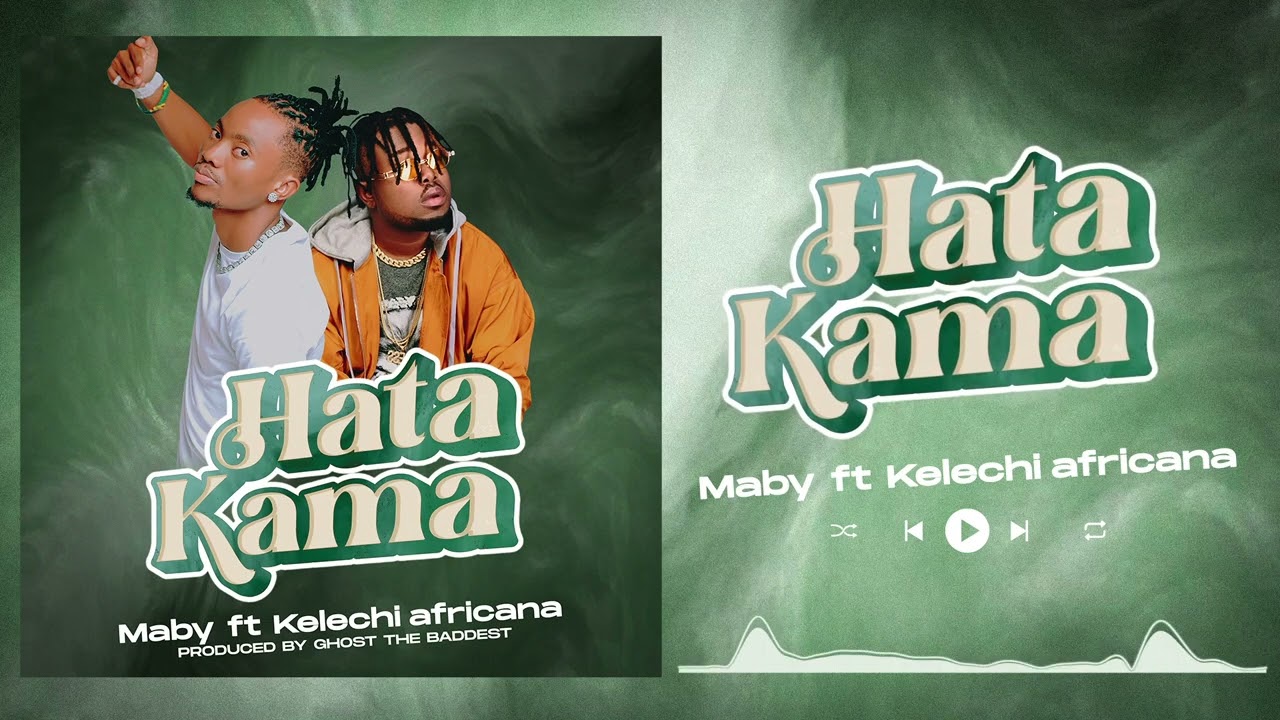 Maby ft Kelechi Africana _ Hata kama(oficial audio)