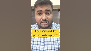 tds refund ka paisa kab aayega | tds refund me kitna time lagta hai
