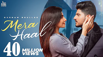 Mera Haal (Official Video) Gurnam Bhullar | Rox A | Kavvy Riyaaz | New Punjabi Song 2021