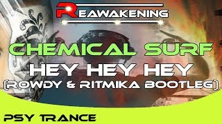 Chemical Surf - Hey hey hey - (ROWDY & RITMIKA Bootleg)