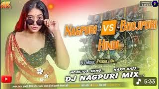 NAGPURI VS BHOJPURI SONG 🌿 REMIX DJ HINDI ME 👿