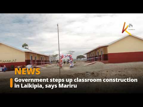 Government steps up classroom construction in Laikipia, says Mariru