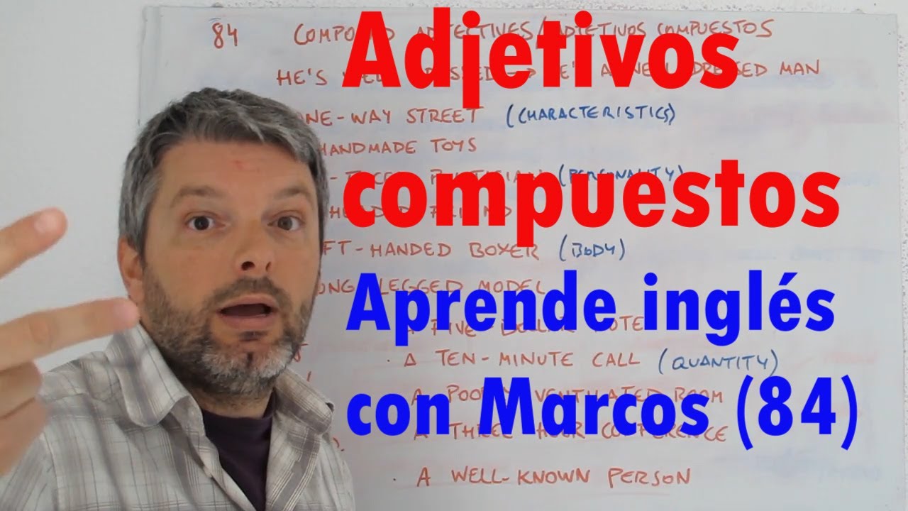 Compound adjectives / Adjetivos compuestos. Aprende inglés con Marcos (84)