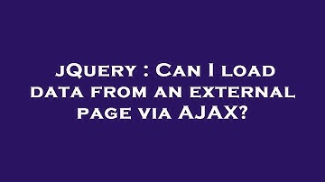 jQuery : Can I load data from an external page via AJAX?