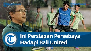 Hadapi Bali United, Ini Pesan Khusus Pelatih Persebaya untuk Pemainnya