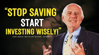 Stop Saving Like the Poor, Start Investing Like the Rich | Jim Rohn Motivation