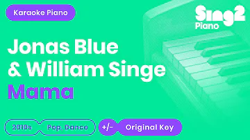 Jonas Blue, Wiliam Singe - Mama (Piano Karaoke)