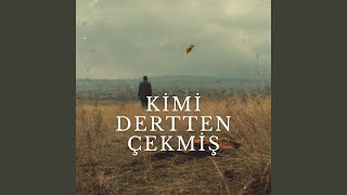 Kimi Dertten Çekmiş