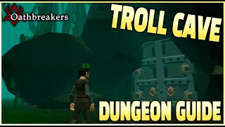 Oathbreakers VR : Troll Cave Dungeon Guide and Tutorial!