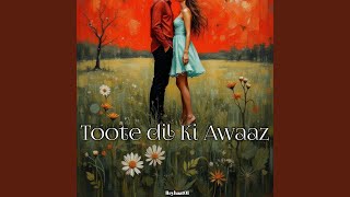 Toote Dil Ki Awaaz