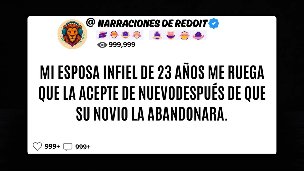 Mi ESPOSA Infiel De 23 Años Me RUEGA Que La Acepte De Nuevo Después De Que Su NOVIO La Abandonara.