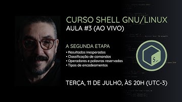 [AO VIVO] Curso Shell GNU/Linux - Aula 3: Segunda etapa de processamento