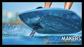 Lift 3 eFoil I WakeMAKERS Unboxing