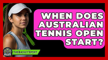 When Does Australian Tennis Open Start? - The Racket Xpert