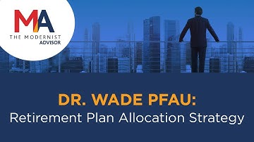 Modernist Advisor Webinar for RIAs – Retirement Planning with Dr. Wade Pfau – Allocation Strategy