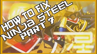 How To Fix Ninja Steel Part 7