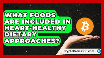 What Foods Are Included in Heart-Healthy Dietary Approaches? | Cholesterol Support Network