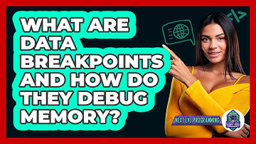 What Are Data Breakpoints And How Do They Debug Memory? - Next LVL Programming