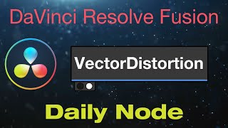 DaVinci Resolve Fusion Vector Distortion Node