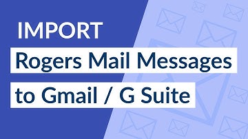 Rogers Email to Gmail / G Suite – How to Export Rogers Emails to Gmail
