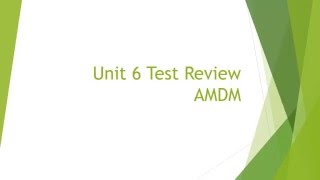 Unit 6 Test Review AMDM recording