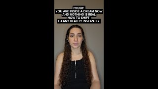 PROOF THAT YOU ARE INSIDE A DREAM NOW AND NOTHING IS REAL. HOW TO SHIFT TO ANY REALITY INSTANTLY. Guide