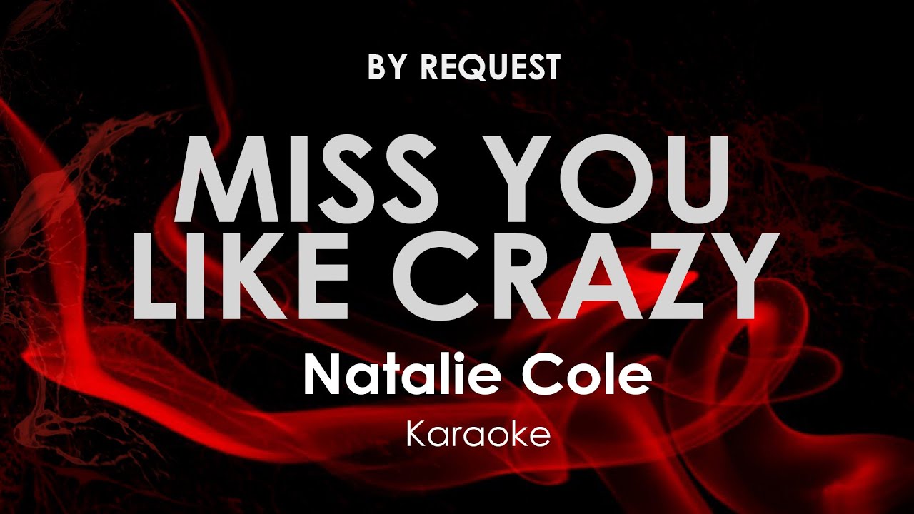 Miss You Like Crazy | Natalie Cole karaoke Miss You Like Crazy | Natalie Cole karaoke