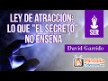 Ley de Atracción: lo que "El Secreto" no enseña, por David Garrido