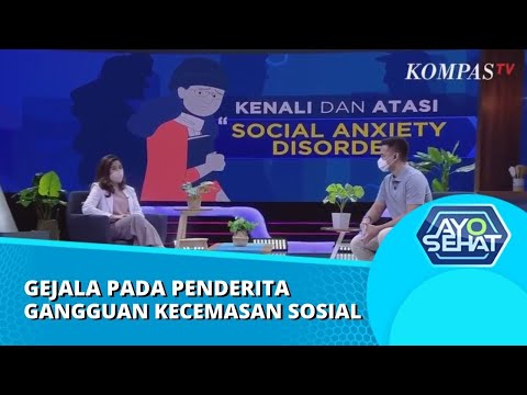 Gejala Pada Seseorang Dengan Gangguan Kecemasan Sosial | AYO SEHAT