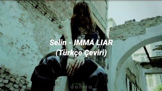 Selin - IMMA LIAR (Türkçe Çeviri) Resimi