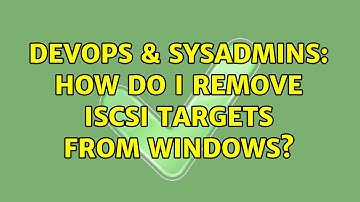 DevOps & SysAdmins: How do I remove iSCSI targets from Windows?