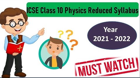 ICSE Class 10 Physics Reduced Syllabus 2021-2022