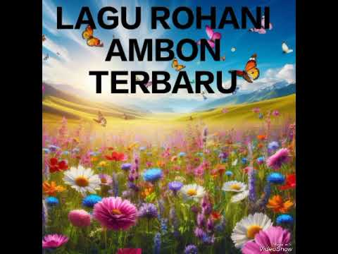 KUMPULAN LAGU ROHANI AMBON TERBARU 2024