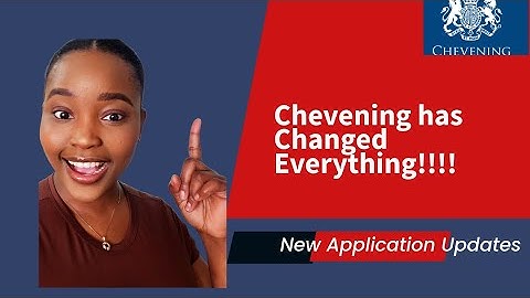 Chevening’s New Application Updates 