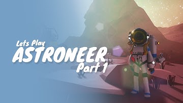 Astroneer :: Part 1 :: Crash Landing & Space Exploration