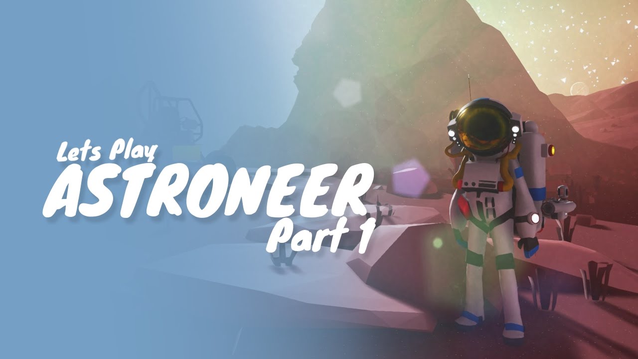 Astroneer :: Part 1 :: Crash Landing & Space Exploration