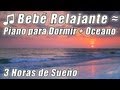 Musica de spa Relajante Piano Relajacion para el Bebe Dormir ayuda a los Bebes caen dormido Nana