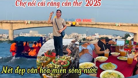 Tham quan chợ nổi cái răng mới nhất 2025 cần thơ