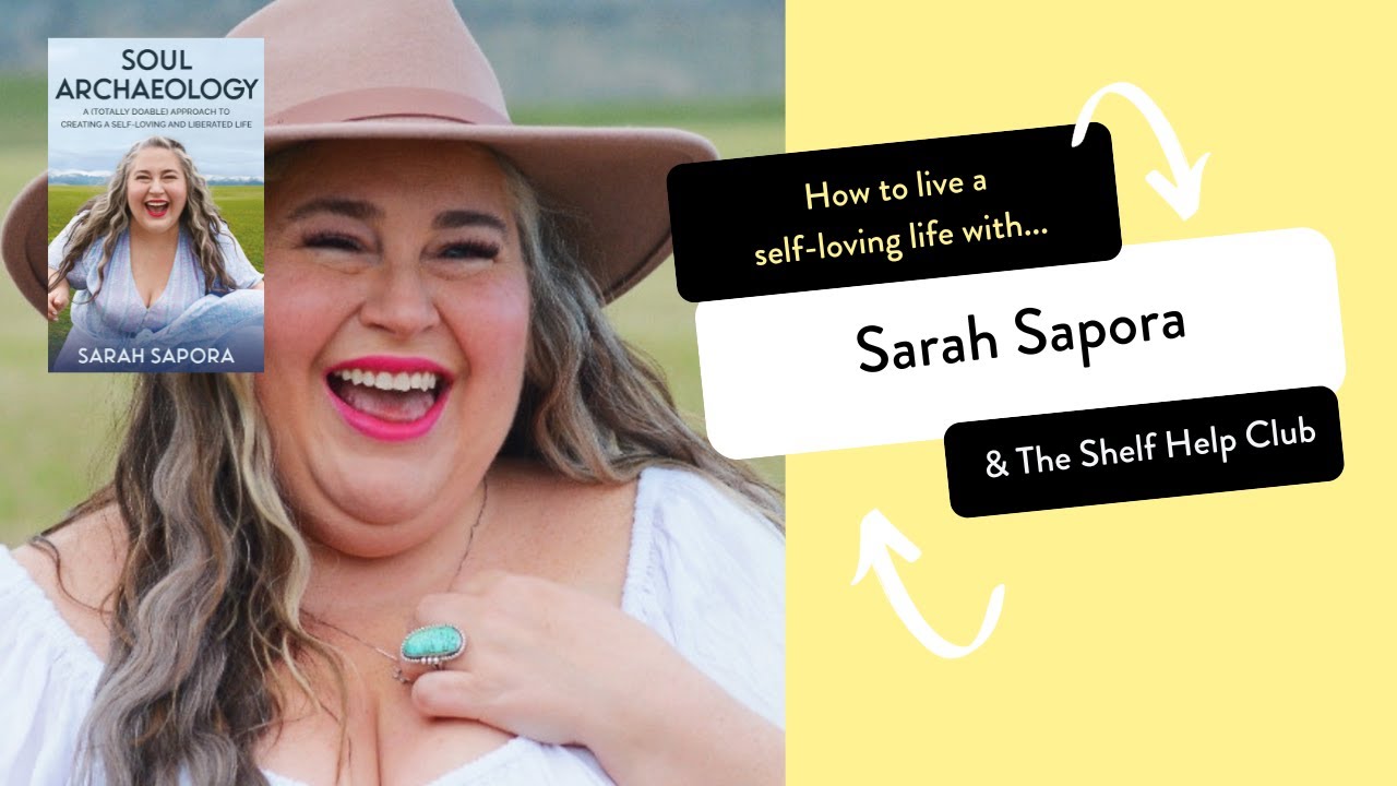 Soul Archeology with Sarah Sapora | A Shelf Help Club Interview on Self-love