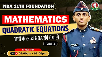 Quadratic Equations - 3 Class | Mathematics Tutorial 2023 | Best NDA 11 Foundation Coaching |