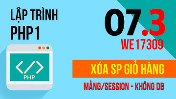 Lập trình php - Lập trình giỏ hàng với array, session p3 - xóa sản phẩm trong giỏ hàng