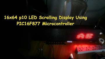 16x64 (p10)  LED Scrolling Display Interface with PIC16F877a Microcontroller