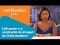 Soft Power e a construção da imagem da China moderna | Fernanda Ramone