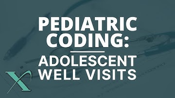Pediatric Coding: Adolescent Well Visits