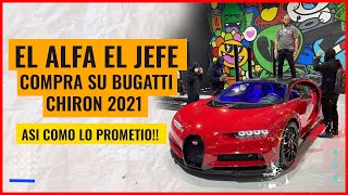 EL ALFA EL JEFE COMPRA SU BUGATTI CHIRON 2021 ! ASI COMO LO PROMETIO! DETALLES EXCLUSIVOS !
