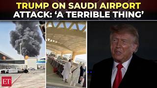 ‘What happened in Saudi is not acceptable’: Trump slams airport attack, calls it ‘a terrible thing’